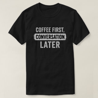 Camiseta Cita de Café Primero, Conversación Después