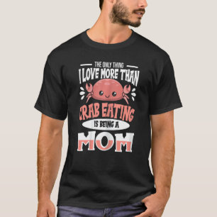 Camiseta Cita De Cangrejo Femenino Para Una Madre Que Comía