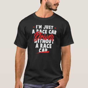Camiseta Cita de Carreras Soy solo un conductor de coche de