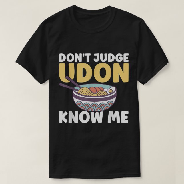 Camiseta Cita de comida japonesa divertida no juzga a Udon  (Diseño del anverso)