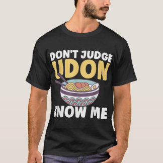 Camiseta Cita de comida japonesa divertida no juzga a Udon