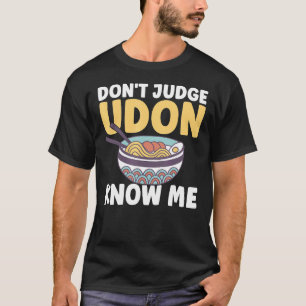 Camiseta Cita de comida japonesa no juzga a Udon sabiendo q