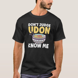 Camiseta Cita de comida japonesa no juzga a Udon sabiendo q
