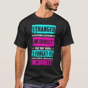 Camiseta Cita de contraseña que cambié mi contraseña
