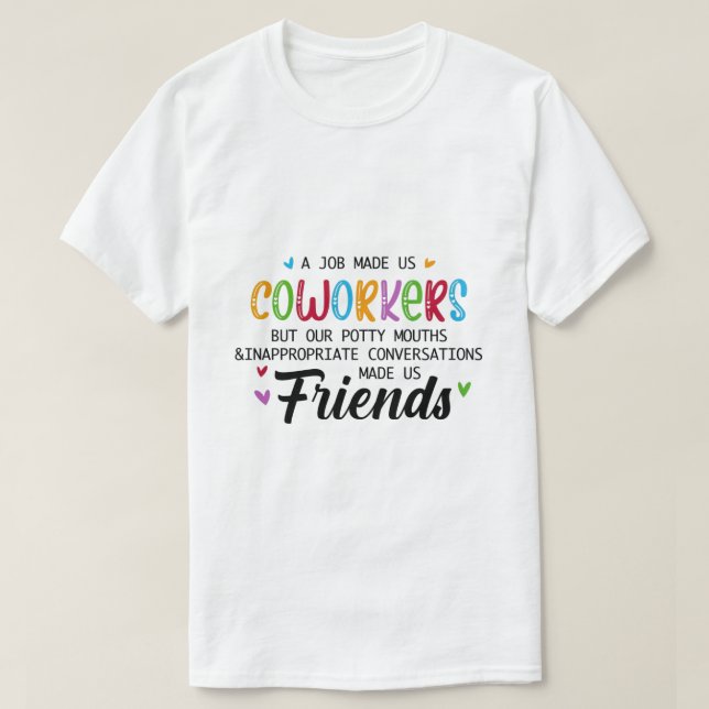 Camiseta Cita de Coworker - El trabajo nos hizo amigos de l (Diseño del anverso)