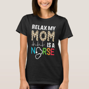 Camiseta Cita De Enfermeras Relax Mi Mamá Es Enfermera