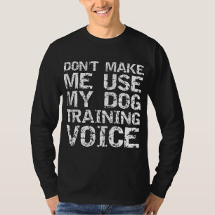 Camiseta Cita de entrenador de perros no me obligue a usar