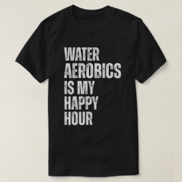 Camiseta Cita de Fitness de Hora Feliz de Aeróbic Acuático