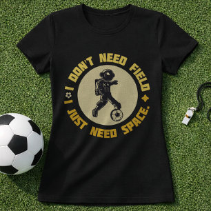 Camiseta Cita de fútbol espacial El astronauta necesita esp