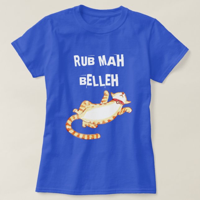 Camiseta Cita de gato divertida "Rub mah belleh" (Diseño del anverso)