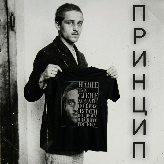 Camiseta Cita de Gavrilo Princip (Subido por el creador)