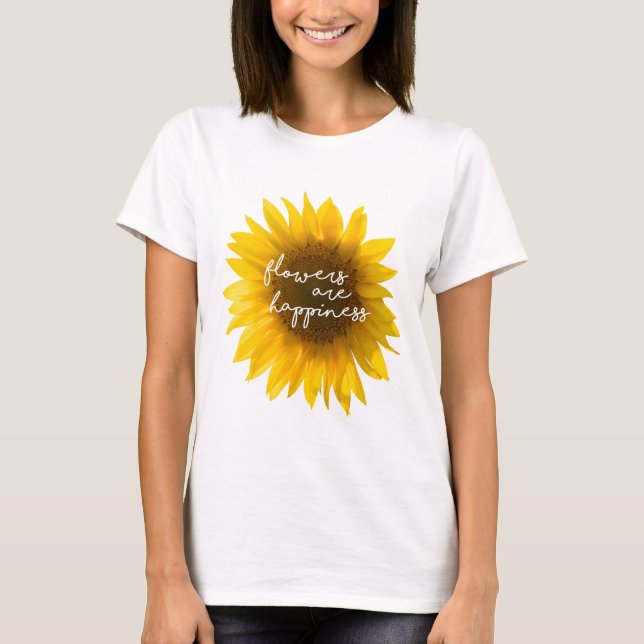 Camiseta Cita de girasol "las flores son felicidad" (Anverso)