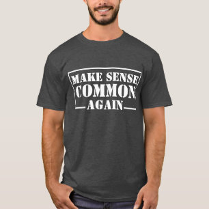 Camiseta Cita de "Hacer que el sentido vuelva a ser común"