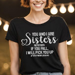 Camiseta Cita De Hermana Con Amor Divertido Si Caes Guión D<br><div class="desc">Un regalo gracioso para tu hermana con la cita: "Tú y yo somos hermanas,  recuerda: si caes te recogeré después de que termine de reír".</div>