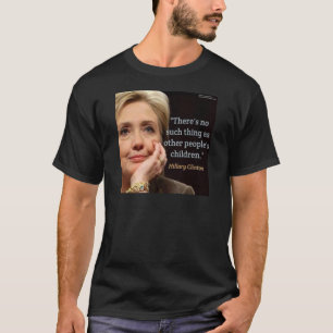 Camiseta Cita de Hillary Clinton y todos los niños