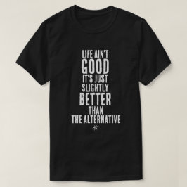 Camiseta Cita de humor oscuro y divertido sobre la vida