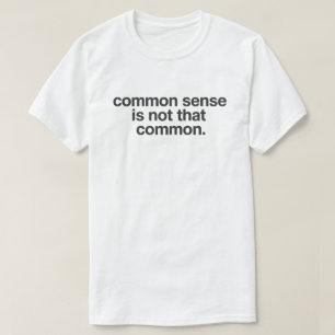Camiseta Cita de Ingenio Seco "El Sentido Común No Es Tan C