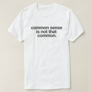 Camiseta Cita de Ingenio Seco "El Sentido Común No Es Tan C