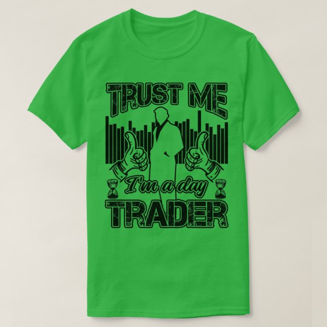 Camiseta Cita de inversor divertida de Trust Me Ix27m A Day (Diseño del anverso)