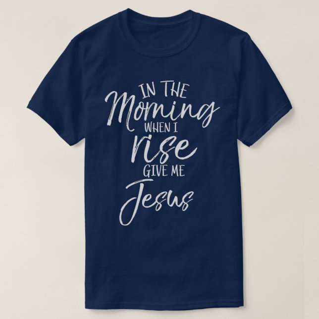 Camiseta Cita de Jesús Fe en la mañana cuando me levanto (Diseño del anverso)