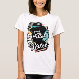 Camiseta Cita de la hermandad "Todavía necesito a mi herman