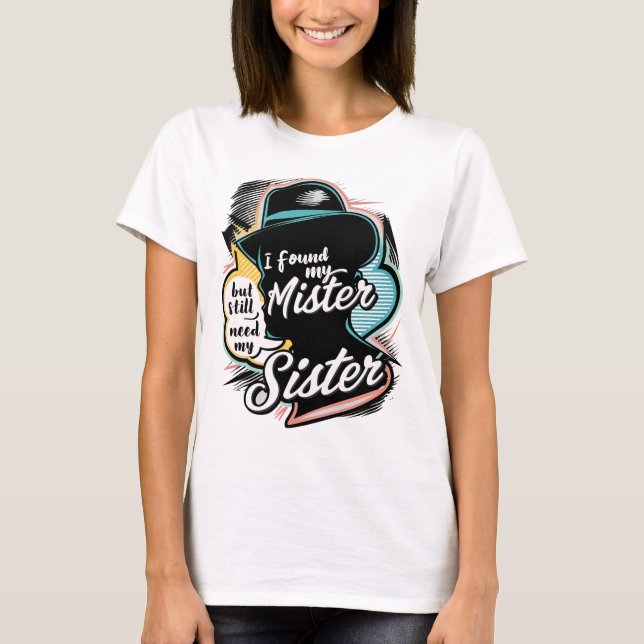 Camiseta Cita de la hermandad "Todavía necesito a mi herman (Anverso)