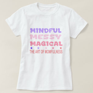 Camiseta Cita de la plenitud maternal mágica desordenada y 