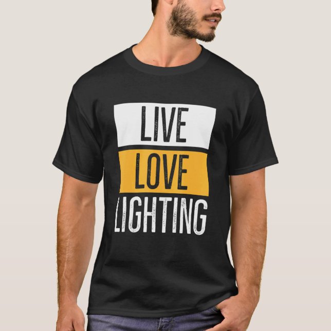 Camiseta Cita De Live Love Lighting Para Una Tecnología De  (Anverso)