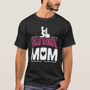 Camiseta Cita de madre soltera trabajadora orgullosa madre