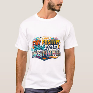 Camiseta Cita de Mantén la Positividad Trabaja Duro Haz que