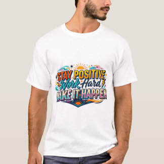 Camiseta Cita de Mantén la Positividad Trabaja Duro Haz que