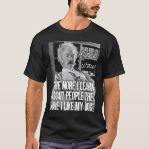 Camiseta Cita de Mark Twain Conoce A La Gente Cuanto Más Me