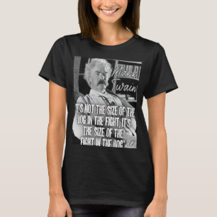 Camiseta Cita de Mark Twain No es el tamaño del perro en t