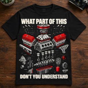 Camiseta Cita de Mecánico "¿Qué Parte De Esto No Entendes?"