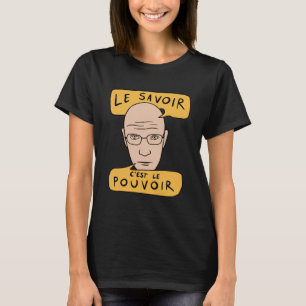 Camiseta Cita de Michel Foucault - Le Savoir C'est Le Pouvo