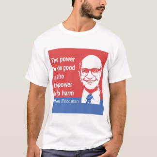 Camiseta Cita de Milton Friedman: El poder de hacer bueno