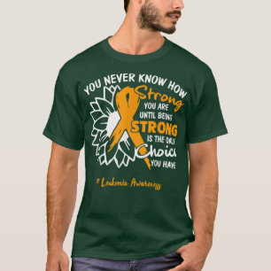 Camiseta Cita de motivación por leucemia que nunca sabes cu