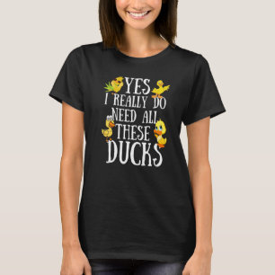Camiseta Cita De Pato Sí Realmente Necesito Todos Estos Pat