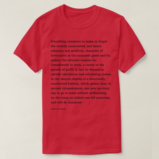 Camiseta Cita de Pierre Bourdieu Todo conspira para hacer (Diseño del anverso)