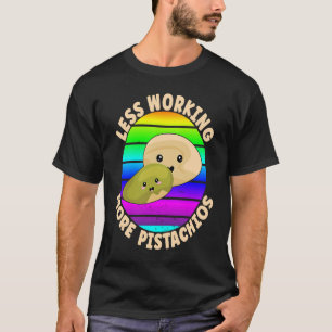Camiseta Cita de Pistachio Menos Pistachios De Trabajo
