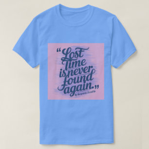 Camiseta Cita de productividad de tiempo perdido Ben Frankl
