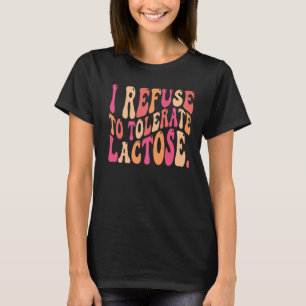 Camiseta Cita de Retro Groovy me niego a tolerar la lactosa