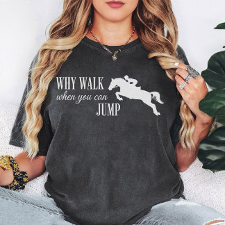 Camiseta Cita de salto de caballo Por qué caminar cuando pu