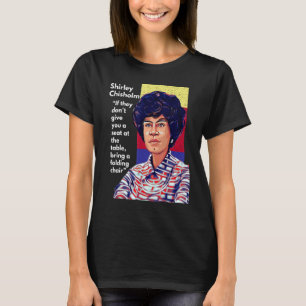 Camiseta Cita de Shirley Chisholm Si no te dan un sí