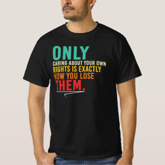 Camiseta Cita de Solo Preocuparse por Sus Derechos