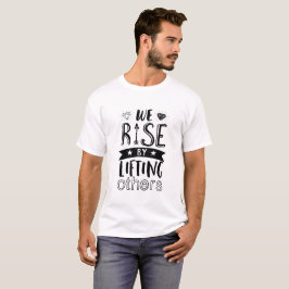 Camiseta Cita De Tipo inspiradora Que Aumentamos Levantando