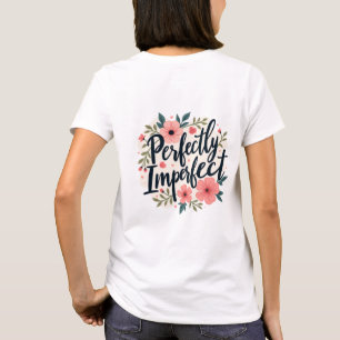 Camiseta Cita de tipografía floral perfectamente imperfecta