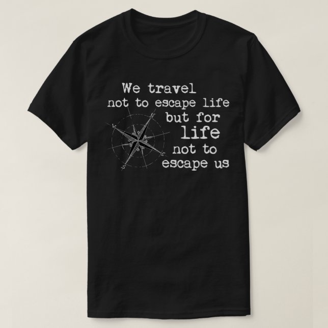 Camiseta Cita de viaje No viajamos para escapar de la vida  (Diseño del anverso)
