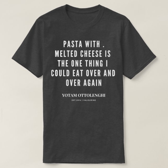 Camiseta Cita de Yotam Ottolenghi sobre queso fundido por p (Diseño del anverso)
