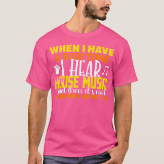 Camiseta Cita del amante de la música de la casa Edm Dj Rav